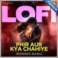 Phir Aur Kya Chahiye - LoFi Mp3