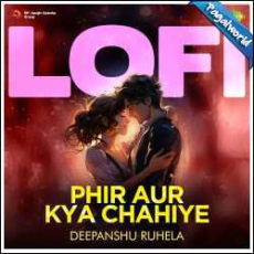 Phir Aur Kya Chahiye - LoFi Mp3 Phir Aur Kya Chahiye - LoFi Mp3